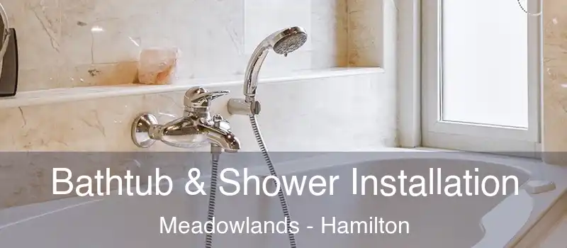  Bathtub & Shower Installation Meadowlands - Hamilton