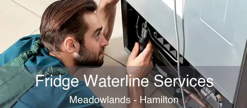  Fridge Waterline Services Meadowlands - Hamilton