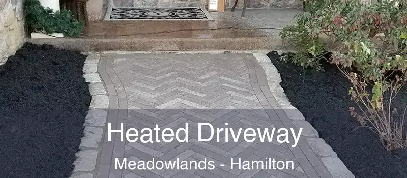  Heated Driveway Meadowlands - Hamilton