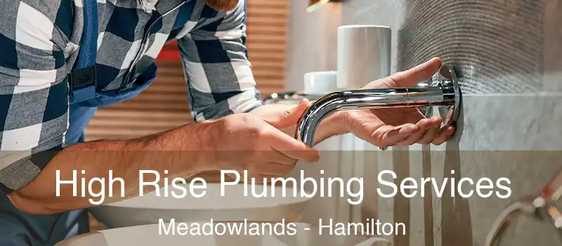  High Rise Plumbing Services Meadowlands - Hamilton
