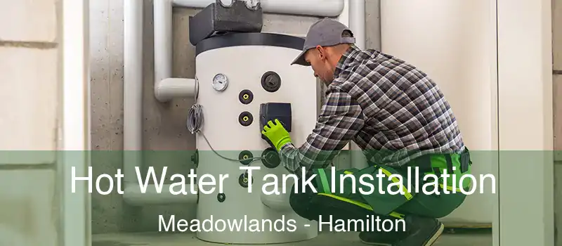  Hot Water Tank Installation Meadowlands - Hamilton