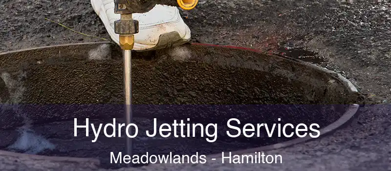  Hydro Jetting Services Meadowlands - Hamilton
