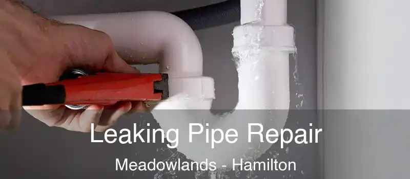  Leaking Pipe Repair Meadowlands - Hamilton