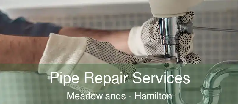  Pipe Repair Services Meadowlands - Hamilton