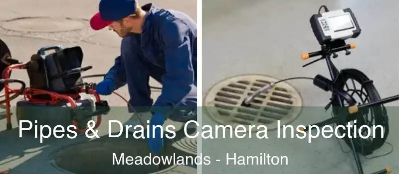  Pipes & Drains Camera Inspection Meadowlands - Hamilton