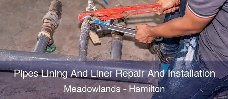  Pipes Lining And Liner Repair And Installation Meadowlands - Hamilton