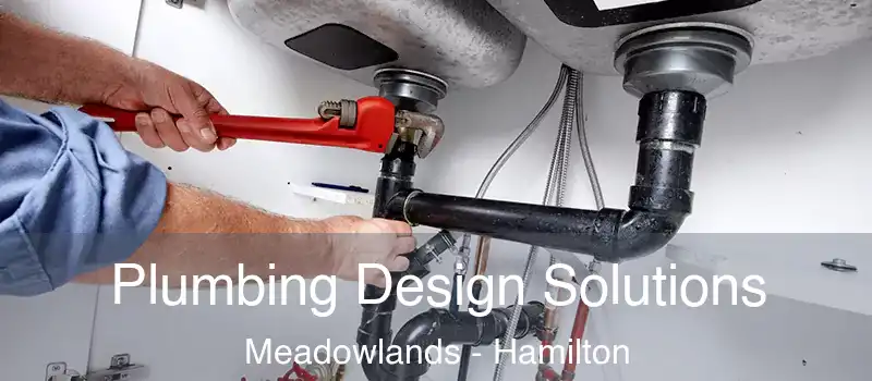  Plumbing Design Solutions Meadowlands - Hamilton