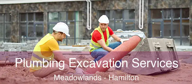  Plumbing Excavation Services Meadowlands - Hamilton