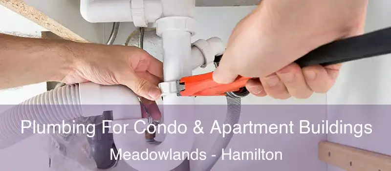  Plumbing For Condo & Apartment Buildings Meadowlands - Hamilton
