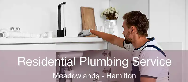  Residential Plumbing Service Meadowlands - Hamilton