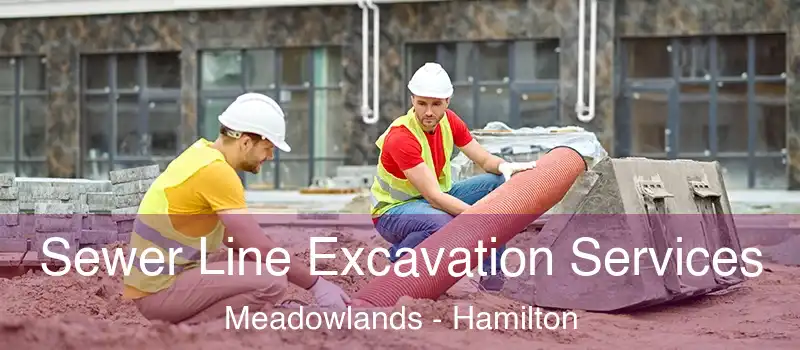  Sewer Line Excavation Services Meadowlands - Hamilton