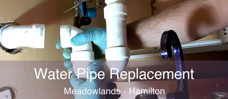  Water Pipe Replacement Meadowlands - Hamilton